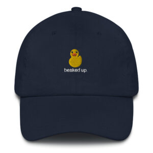 BEAKED UP Dad Hat (Unisex)